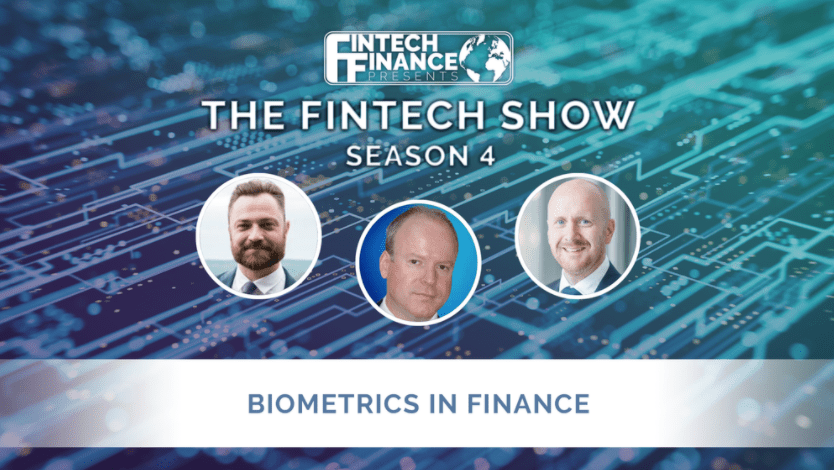 Fintech Finance Presents: The Fintech Show 4.03: Biometrics in Finance | Fintech Finance