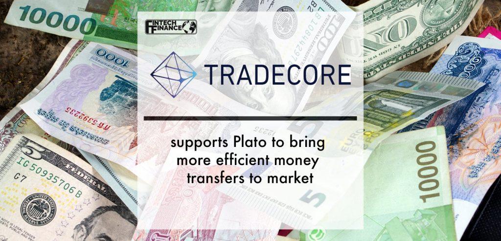 TradeCore supports Plato to bring more efficient money transfers to market | Fintech Finance