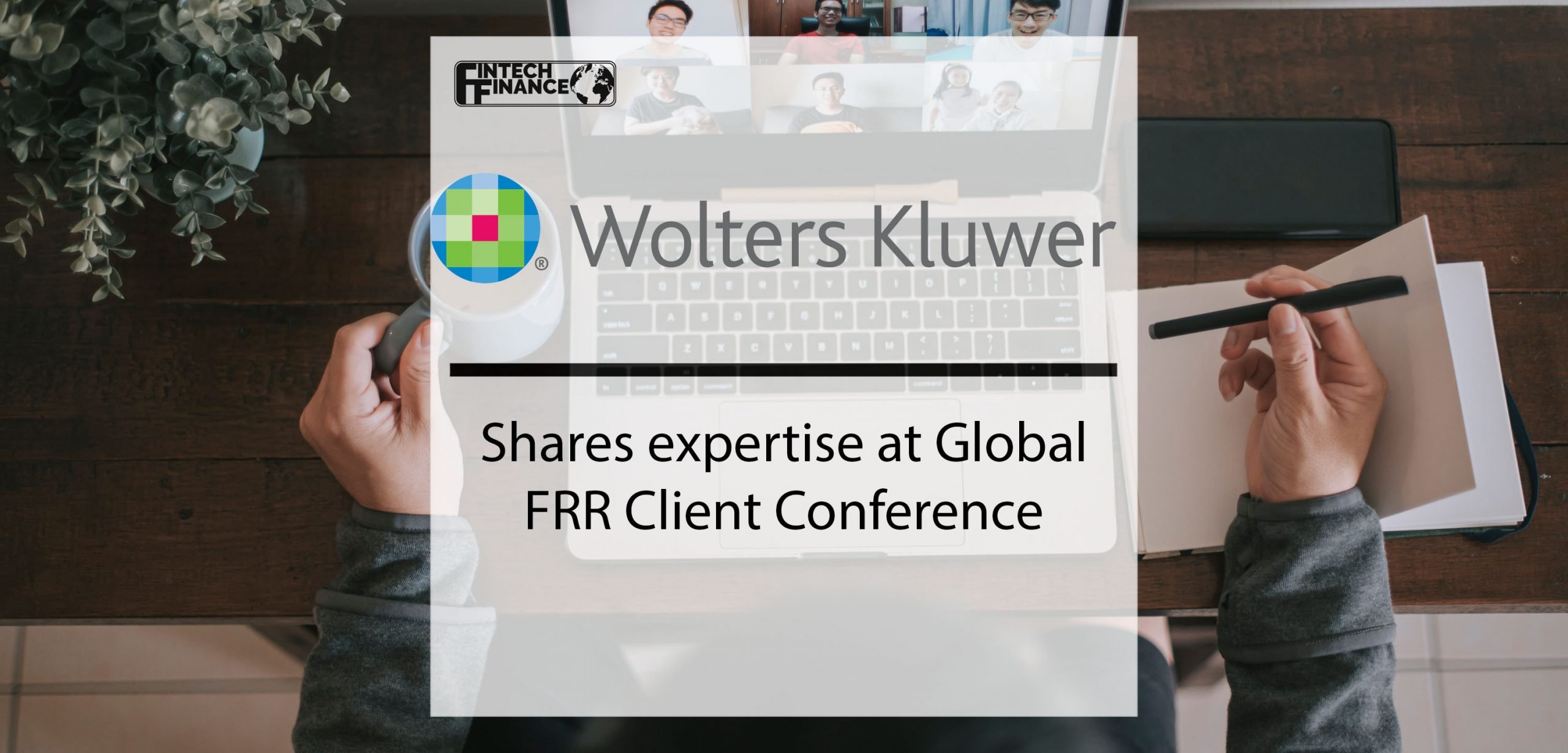 Wolters Kluwer shares expertise at Global FRR Client Conference | Fintech Finance