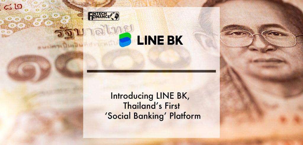 Introducing LINE BK, Thailand’s First ‘Social Banking’ Platform| Fintech Finance