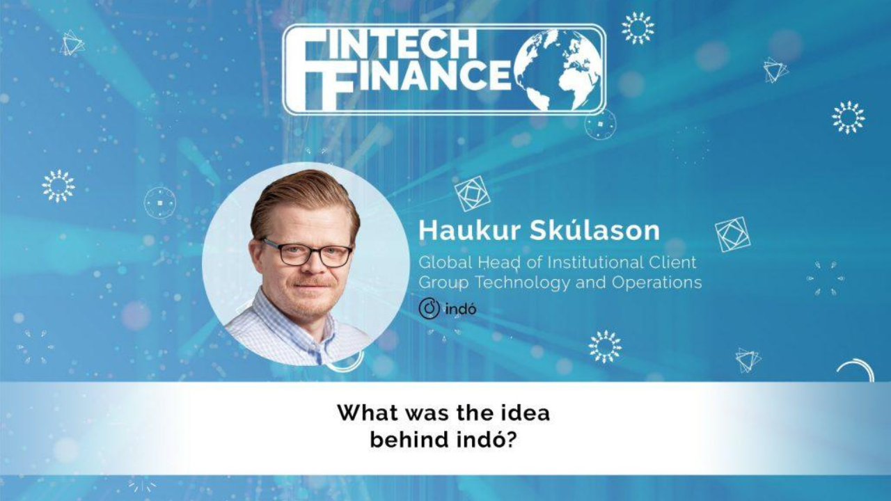 Haukur Skúlason, Indó - What was the idea behind Indó? | Fintech Finance