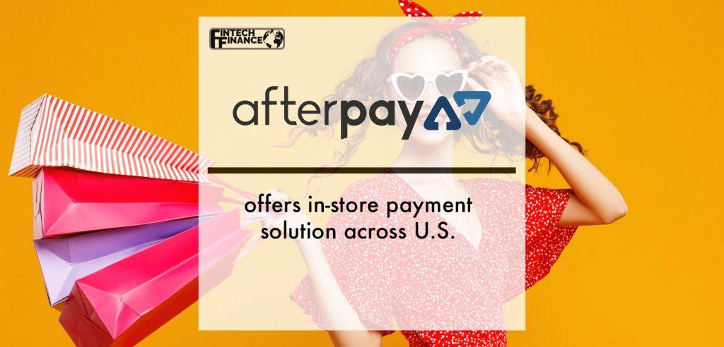Afterpay offers in-store payment solution across U.S. | Fintech Finance