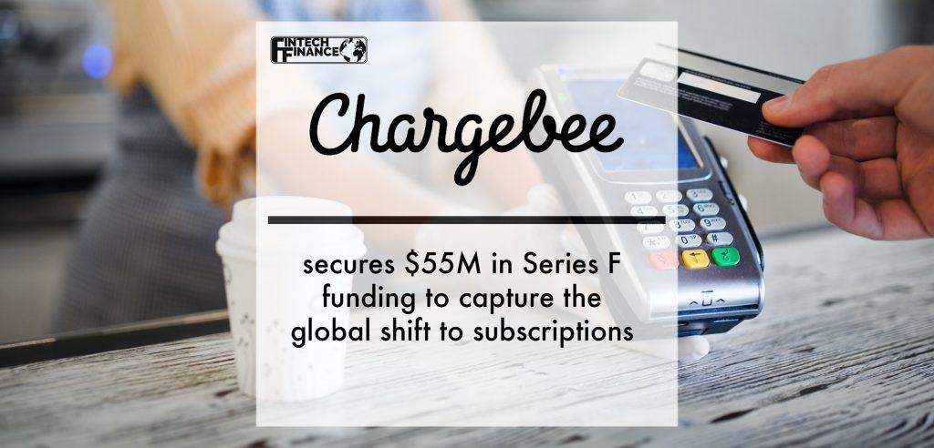 Chargebee secures $55M in Series F funding to capture the global shift to subscriptions | Fintech Finance