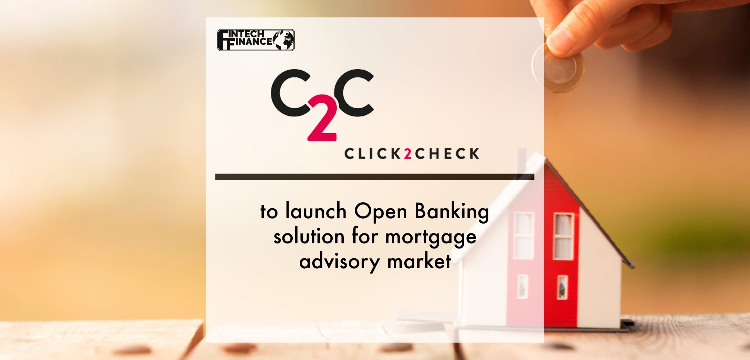 Click2Check to launch Open Banking solution for mortgage advisory market | Fintech Finance