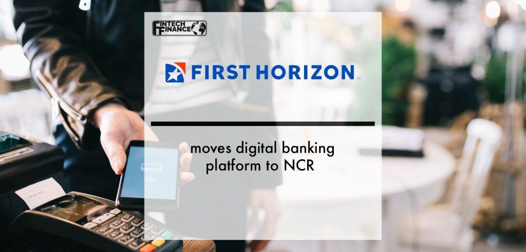 First Horizon Bank moves digital banking platform to NCR | Fintech Finance