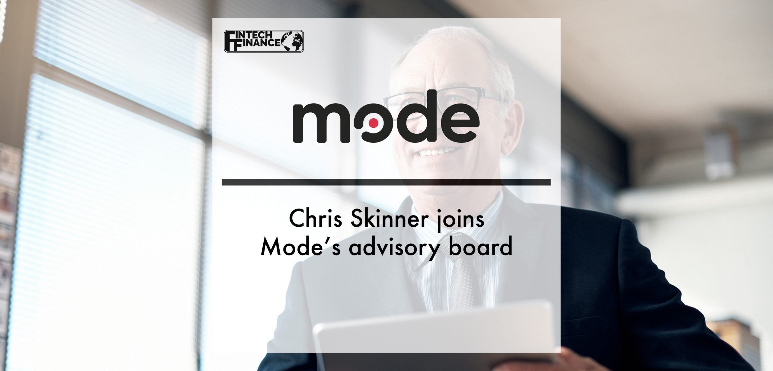 Fintech expert Chris Skinner joins Mode’s Advisory board | Fintech Finance