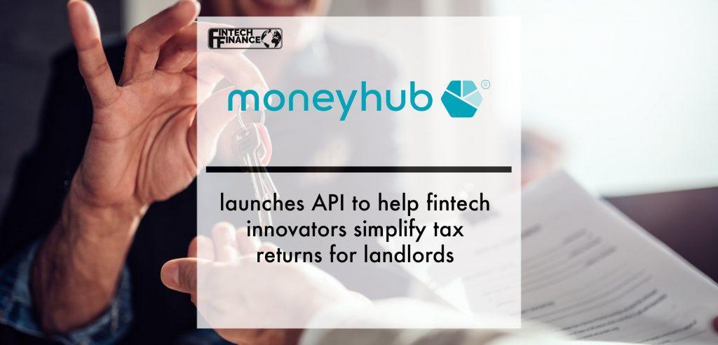 Moneyhub launches API to help fintech innovators simplify tax returns for landlords | Fintech Finance