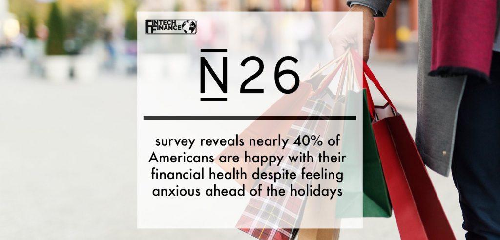 N26 survey reveals nearly 40% of Americans are happy with their financial health despite feeling anxious ahead of the holidays | Fintech Finance