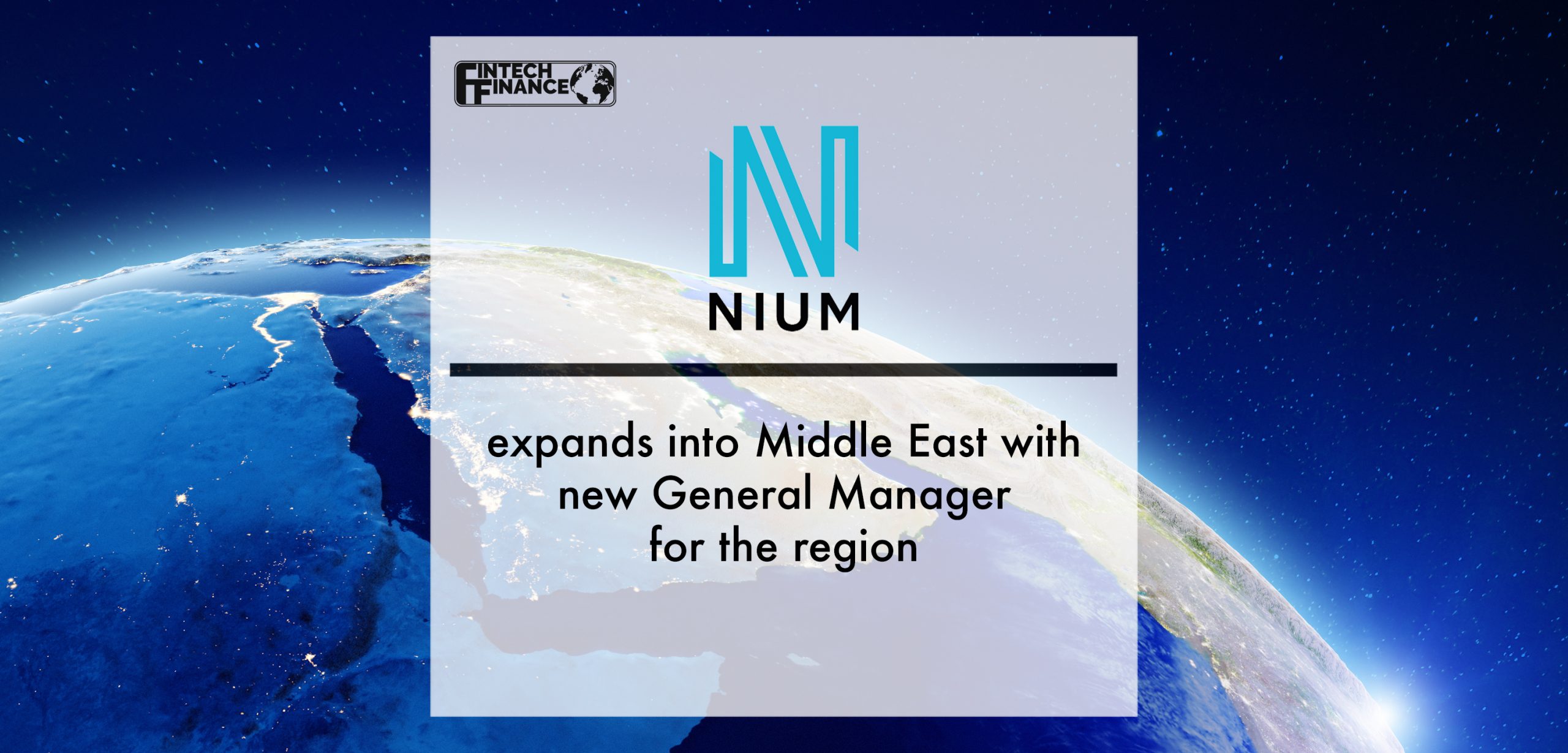 Nium expands into Middle East with new General Manager for the region | Fintech Finance