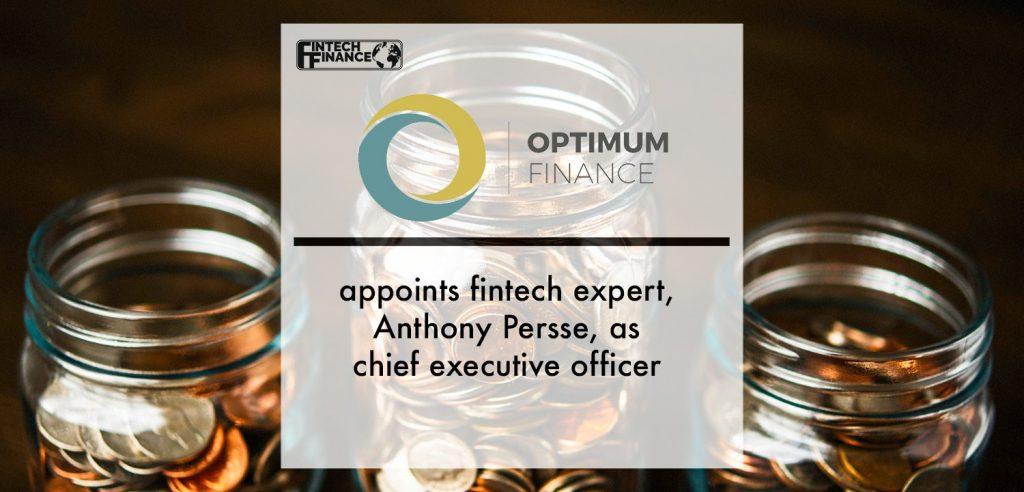 Optimum Finance appoints fintech expert, Anthony Persse, as chief executive officer | Fintech Finance