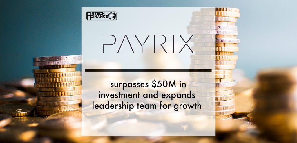Payrix surpasses $50M in investment and expands leadership team for growth | Fintech Finance