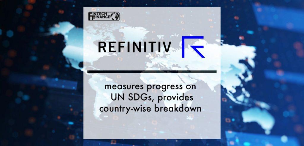 Refinitiv measures progress on UN SDGs, provides country-wise breakdown | Fintech Finance