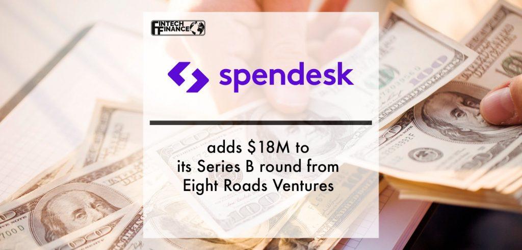Spendesk adds $18M to its Series B round from Eight Roads Ventures | Fintech Finance