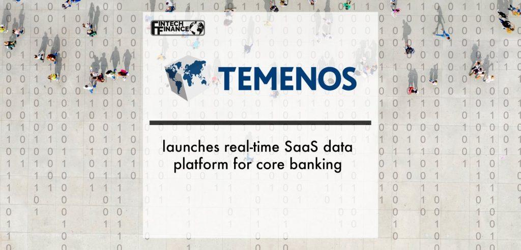 Temenos launches real-time SaaS data platform for core banking | Fintech Finance