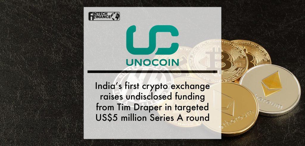 India’s first crypto exchange, Unocoin, raises undisclosed funding from Tim Draper in targeted US$5 million Series A round | Fintech Finance