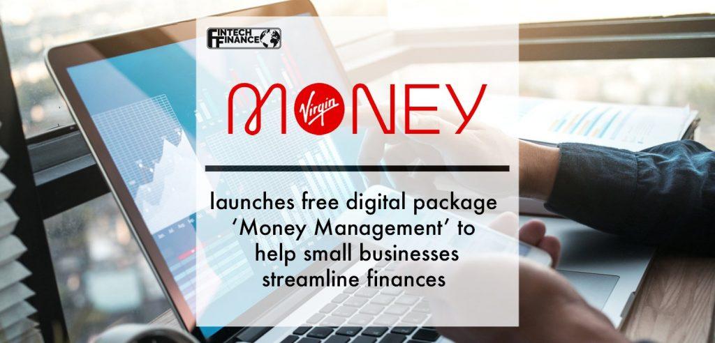 Virgin Money launches free digital package ‘Money Management’ to help small businesses streamline finances | Fintech Finance