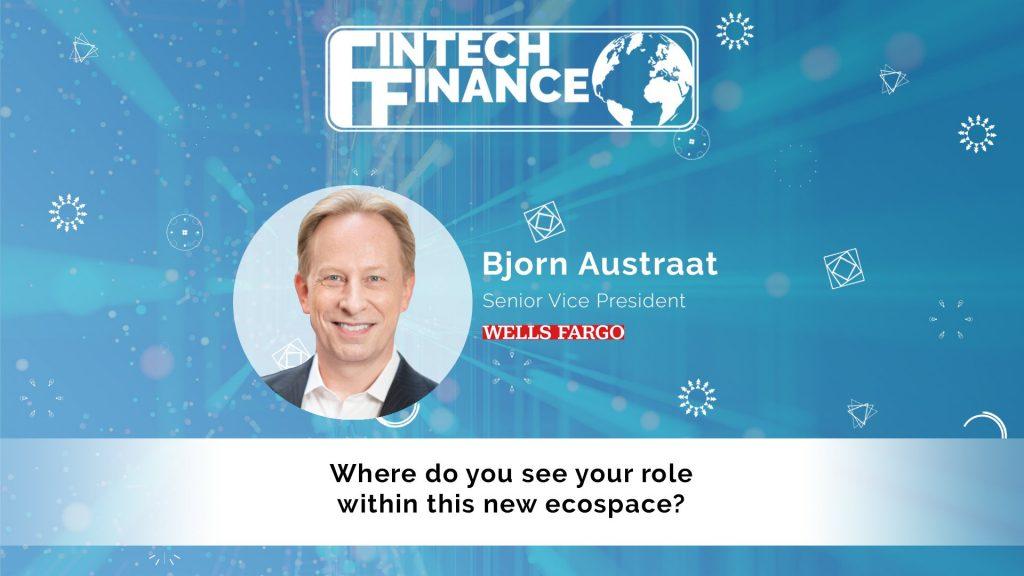 Bjorn Austraat, Wells Fargo - Where do you see your role within this new ecospace?