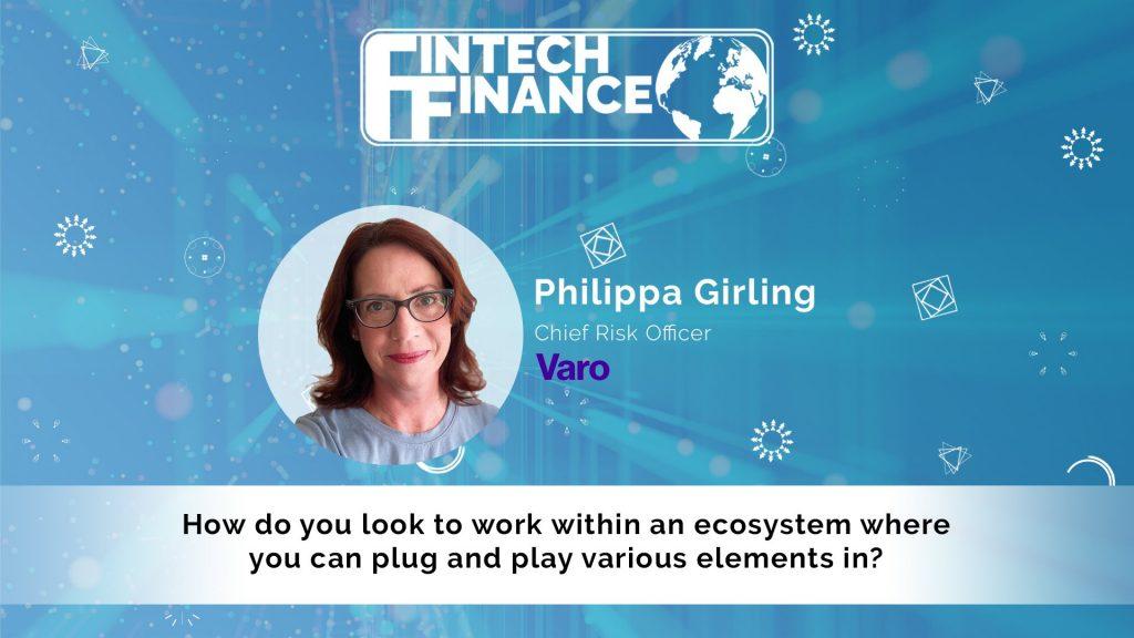 Philippa Girling, Varo - How do you look to work within an ecosystem where you can plug and play various elements in? | Fintech Finance