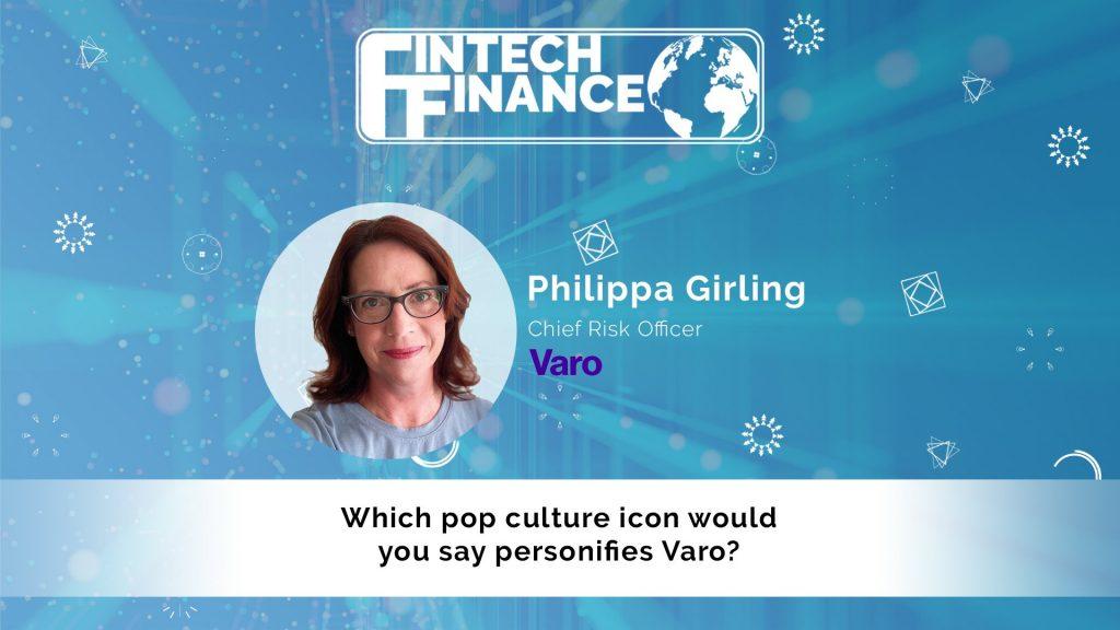 Philippa Girling, Varo - Which pop culture icon would you say personifies Varo? | Fintech Finance