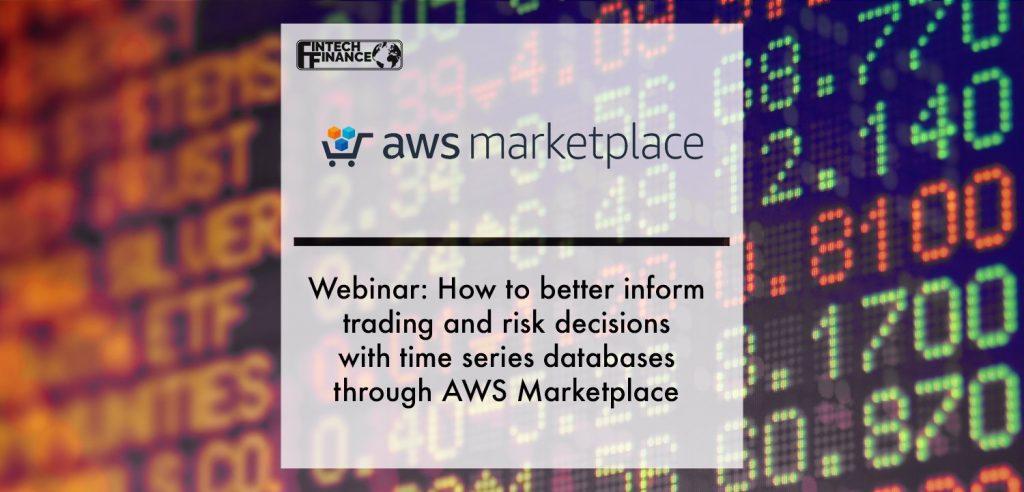 AWS Marketplace webinar: How to better inform trading and risk decisions with time series databases through AWS Marketplace | Fintech Finance
