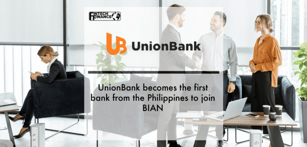 UnionBank becomes the first bank from the Philippines to join BIAN | Fintech Finance
