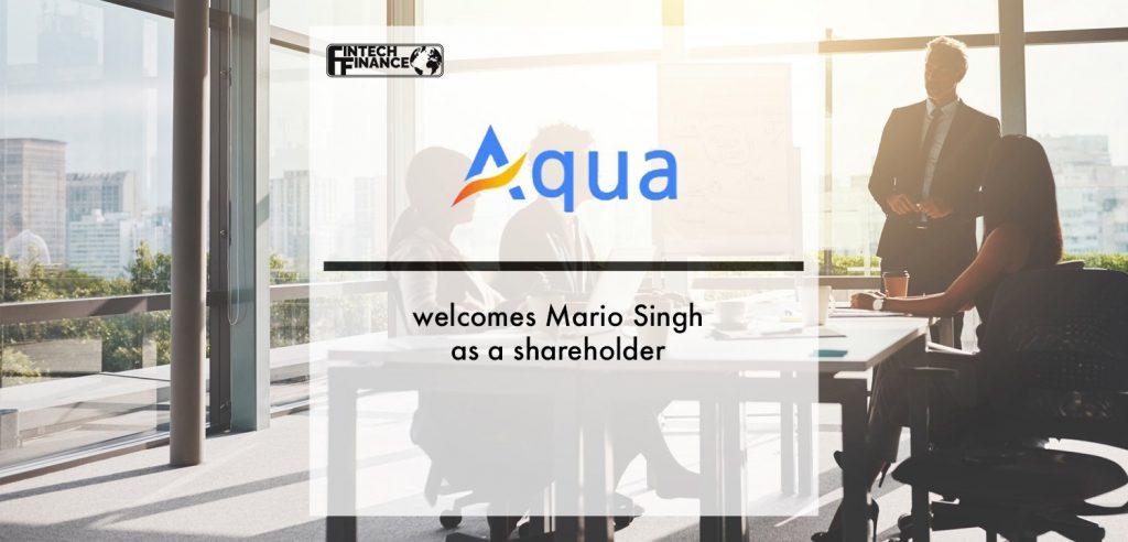 Big Data company Aqua welcomes Mario Singh as a shareholder | Fintech Finance