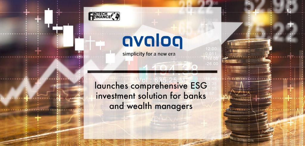 Avaloq launches comprehensive ESG investment solution for banks and wealth managers | Fintech Finance