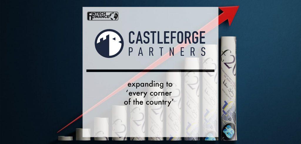 Castleforge expanding to ‘every corner of the country’ | Fintech Finance