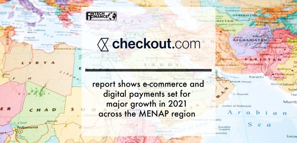 Checkout.com report shows e-commerce and digital payments set for major growth in 2021 across the MENAP region | Fintech Finance