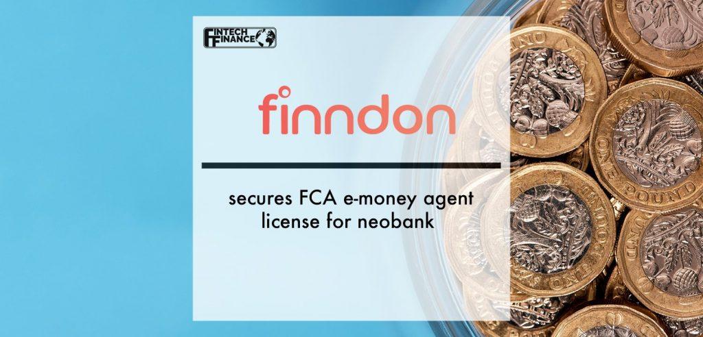 Finndon secures FCA E-money agent license for Neobank | Fintech Finance