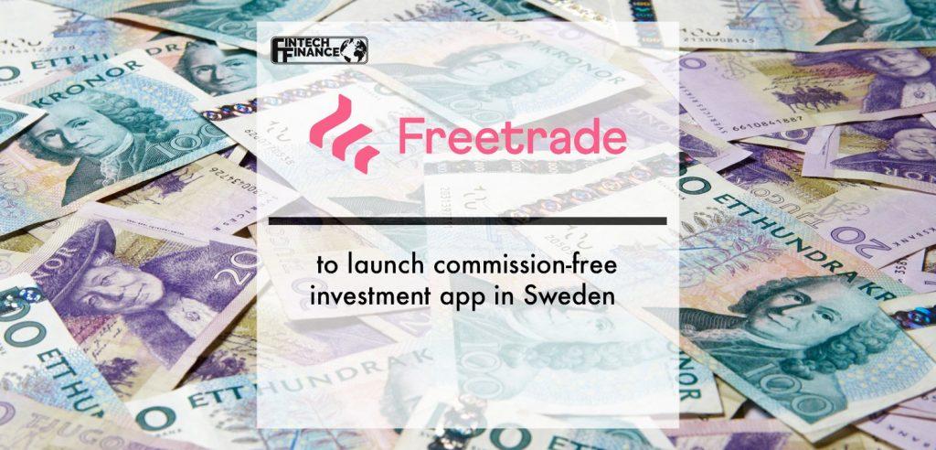 Freetrade to launch commission-free investment app in Sweden | Fintech Finance