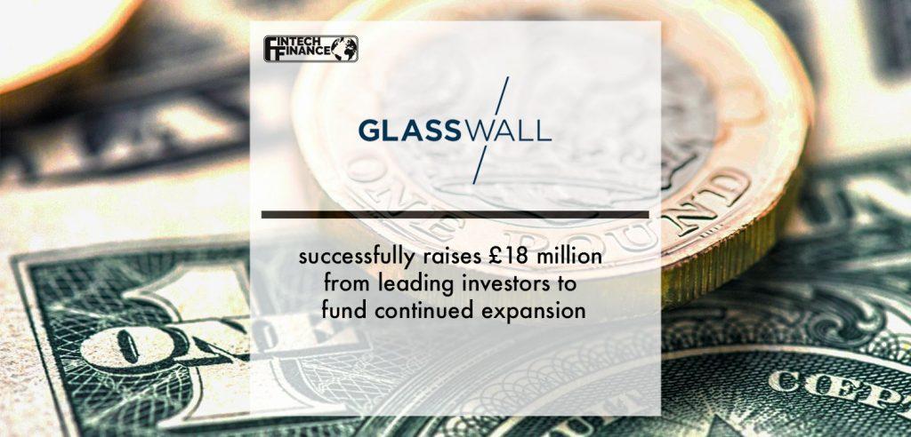 Glasswall successfully raises £18 million from leading investors to fund continued expansion | Fintech Finance