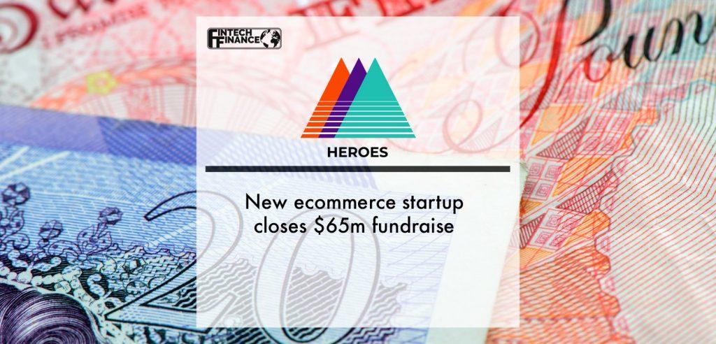 New ecommerce startup Heroes closes $65m fundraise | Fintech Finance