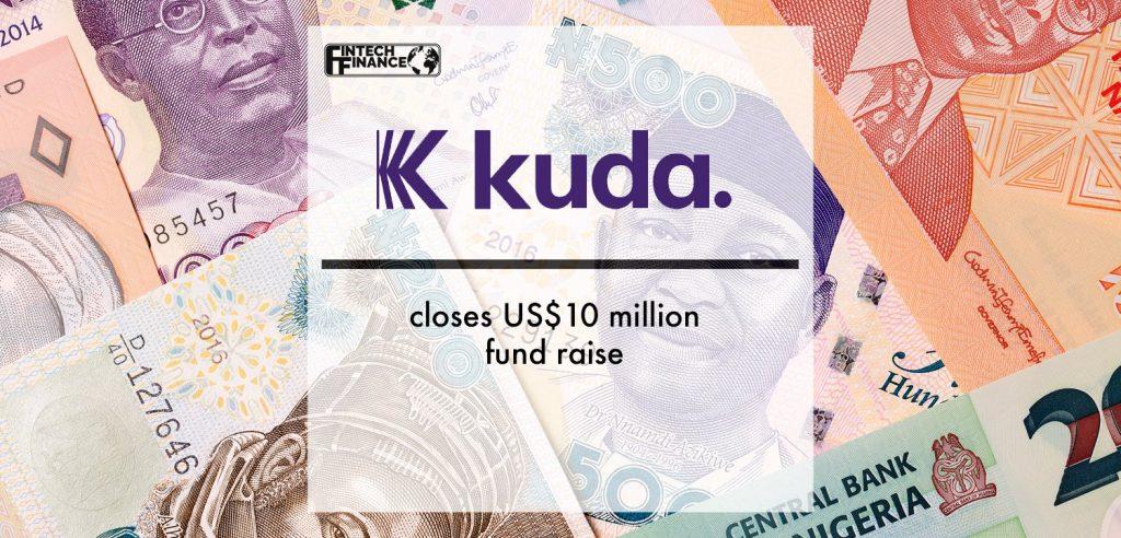 Nigerian digital challenger bank, Kuda, closes US$10 million fund raise | Fintech Finance