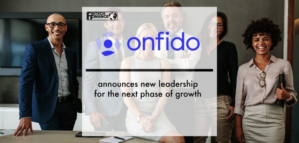 Onfido announces new leadership for the next phase of growth | Fintech Finance