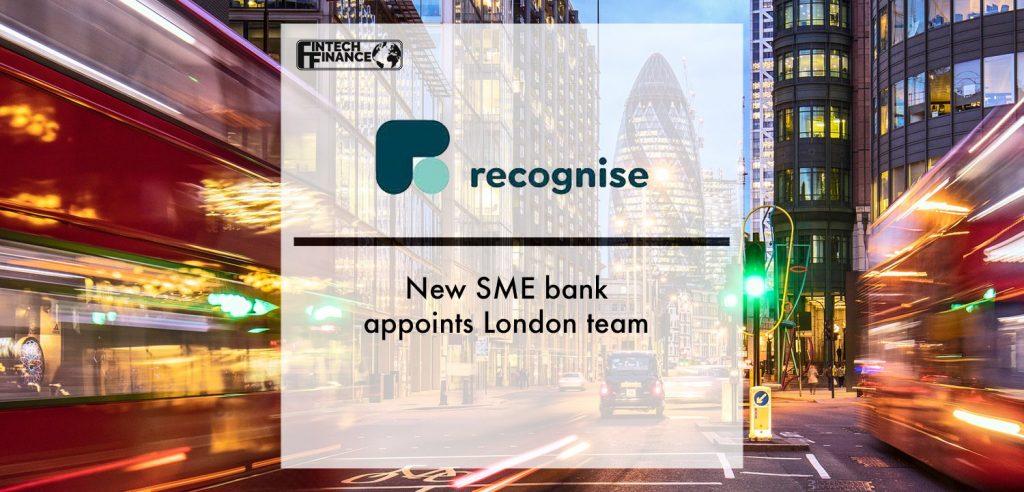 New SME bank Recognise appoints London team | Fintech Finance
