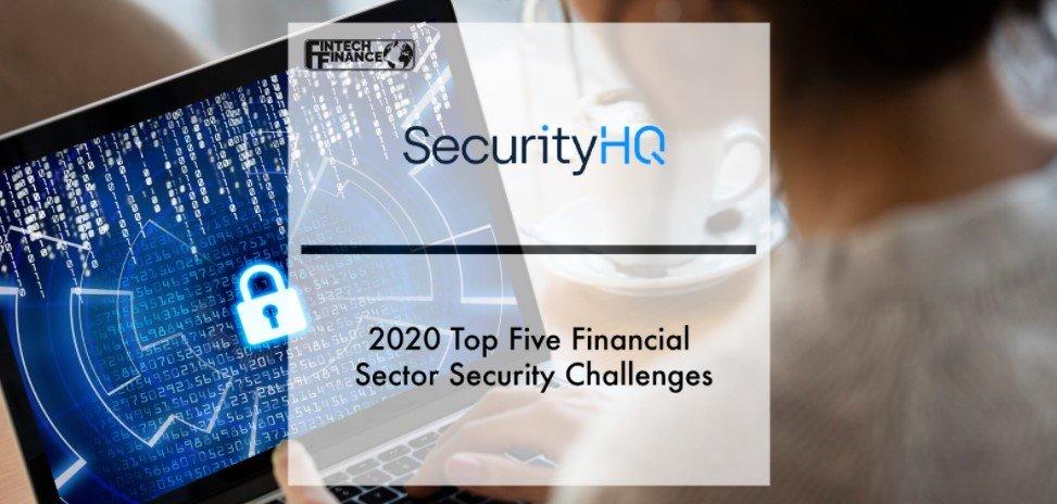 2020 Top Five Financial Sector Security Challenges | Fintech Finance