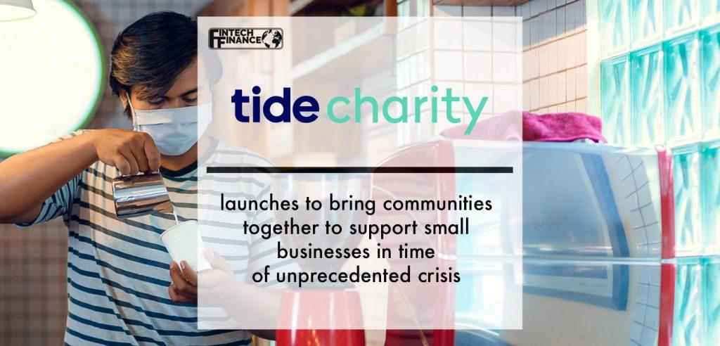 Tide Charity launches to bring communities together to support small businesses in time of unprecedented crisis | Fintech Finance