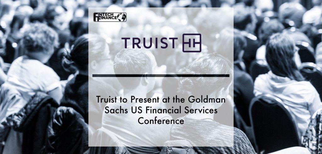 Truist to Present at the Goldman Sachs US Financial Services Conference | Fintech Finance
