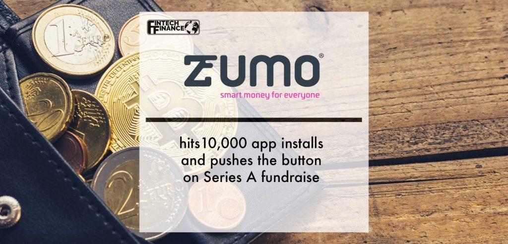 Zumo hits 10,000 app installs and pushes the button on Series A fundraise | Fintech Finance
