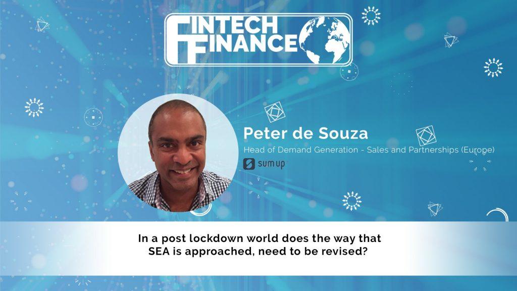 Peter de Souza, SumUp - In a post lockdown world does the way that SEA is approached, need to be revised? | Fintech Finance