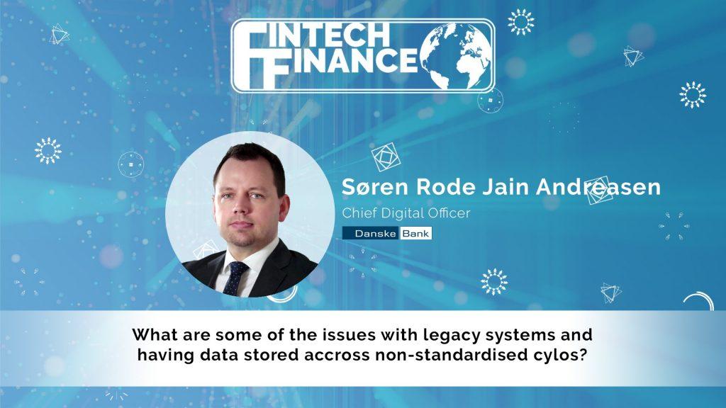 Søren Rode Jain Andreasen, Danske Bank - What are the issues with legacy systems and having data stored across non-standard cylos? | Fintech Finance|Søren Rode Jain Andreasen, Danske Bank - What's the approach to remain innovative? | Fintech Finance|Søren Rode Jain Andreasen, Danske Bank - How critical is the Cloud? | Fintech Finance|Søren Rode Jain Andreasen, Danske Bank - What new insights-services could be brought to the CFO or CDO from increased data visibility? | Fintech Finance