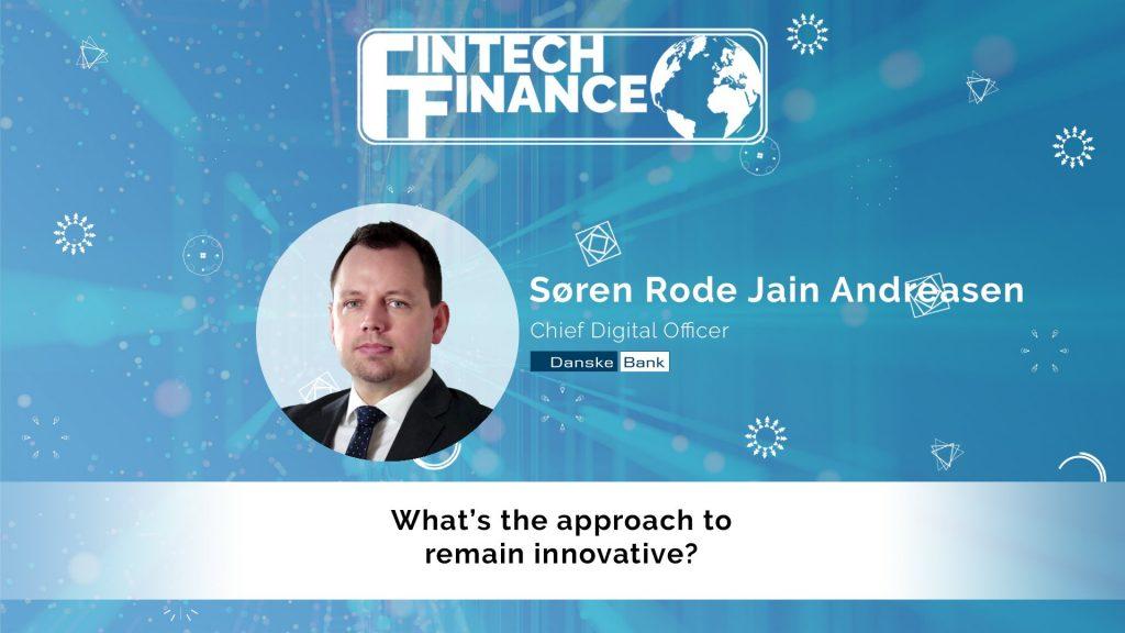 Søren Rode Jain Andreasen, Danske Bank - What's the approach to remain innovative? | Fintech Finance