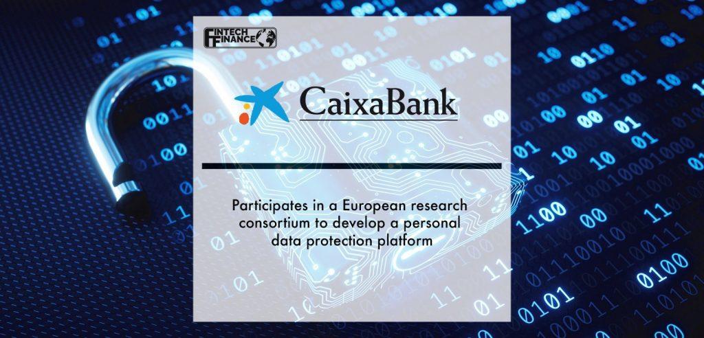 CaixaBank participates in personal data protection research consortium | Fintech Finance