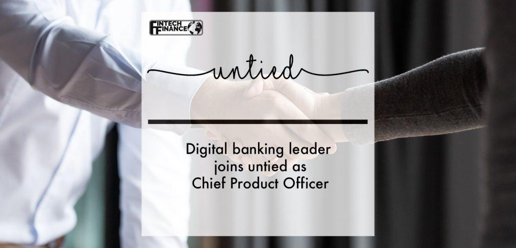 Digital banking leader joins untied as Chief Product Officer | Fintech Finance