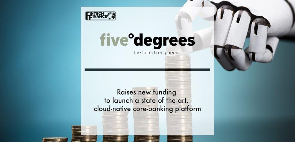 Five Degrees raises new funding to launch a state of the art, cloud-native core-banking platform | Fintech Finance