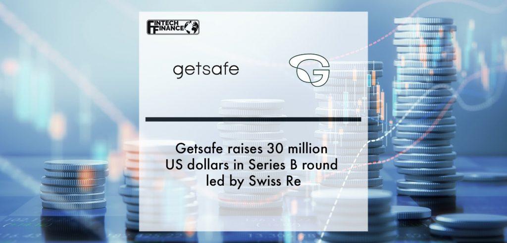 Getsafe raises 30 million US dollars in Series B round led by Swiss Re | Fintech Finance