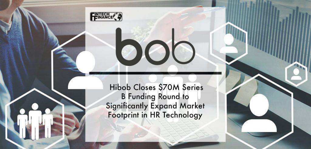 Hibob Closes $70M Series B Funding Round to Significantly Expand Market Footprint in HR Technology | Fintech Finance