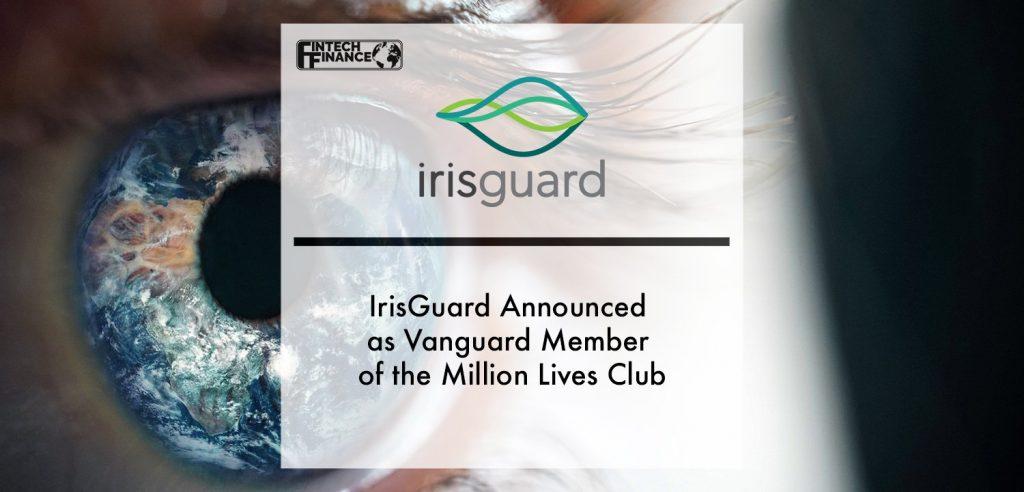 IrisGuard Announced as Vanguard Member of the Million Lives Club | Finance Finance