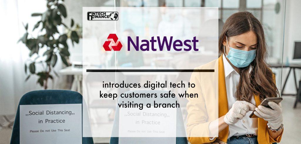 NatWest introduces digital tech to keep customers safe when visiting a branch | Fintech Finance